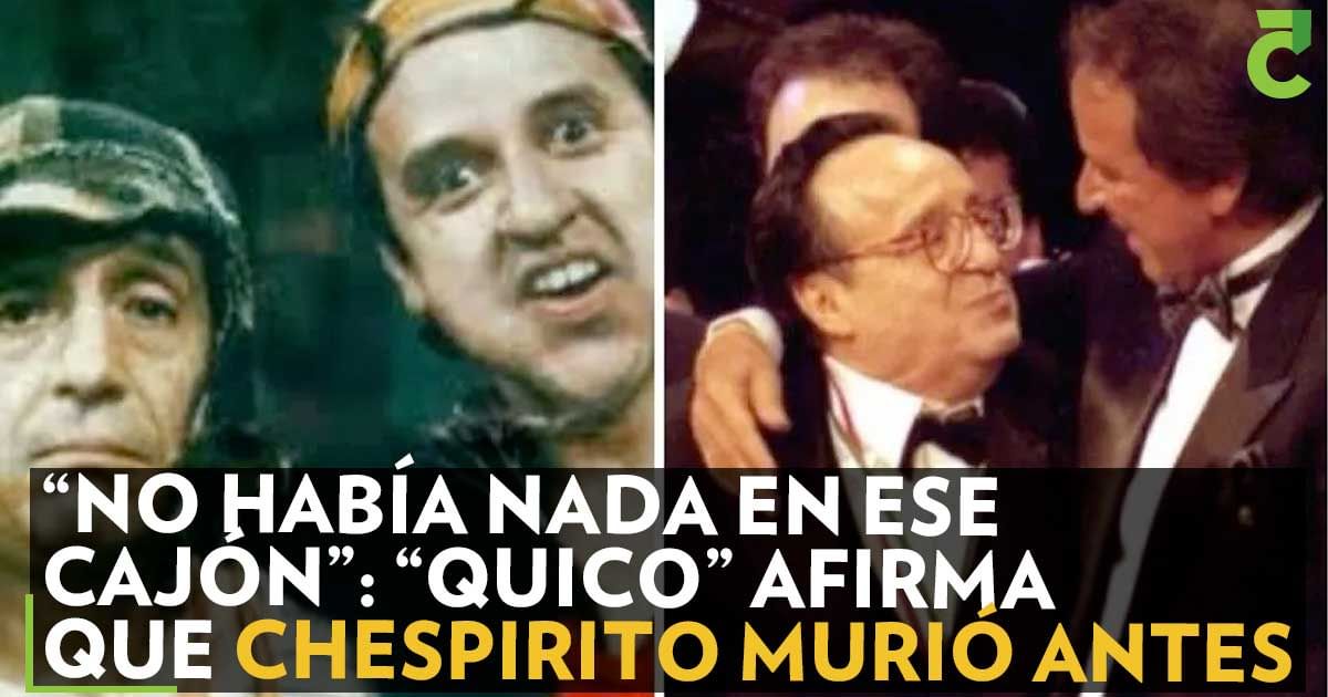 “No había nada en ese cajón”: “Quico” afirma que Chespirito murió antes